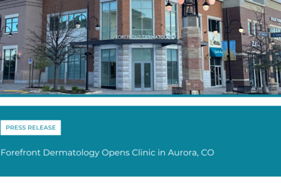 Forefront Dermatology Opens New Clinic in Aurora, Colorado
